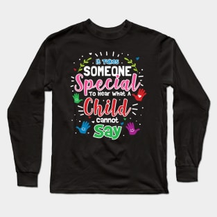 It Takes Someone Special To Hear Long Sleeve T-Shirt